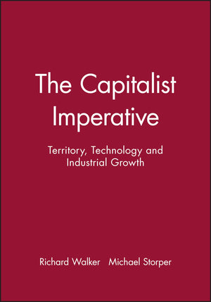 The Capitalist Imperative: Territory, Technology and Industrial Growth,Used