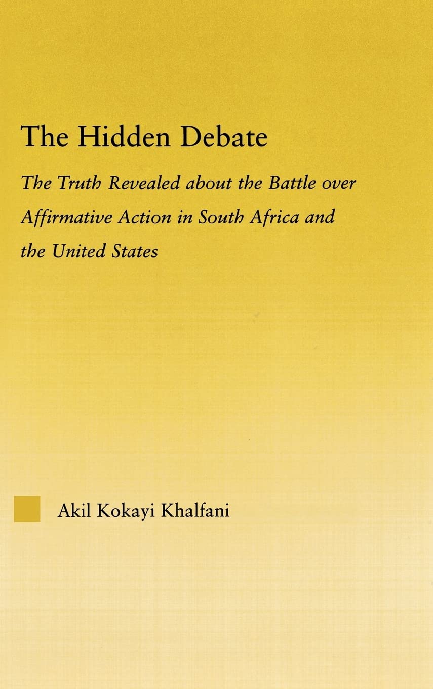 The Hidden Debate: The Truth Revealed about the Battle over Affirmative Action in South Africa and the United States (African St,New