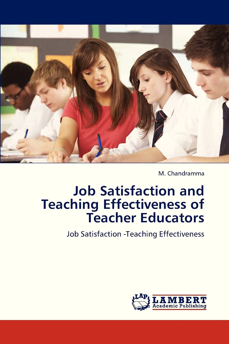 Job Satisfaction and Teaching Effectiveness of Teacher Educators: Job Satisfaction Teaching Effectiveness,Used