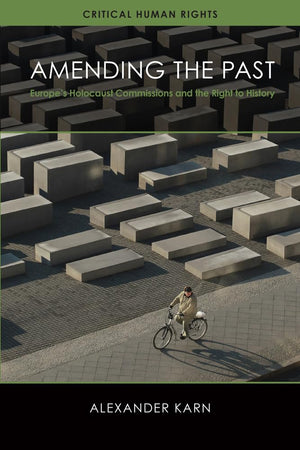 Amending the Past: Europe's Holocaust Commissions and the Right to History (Critical Human Rights),Used