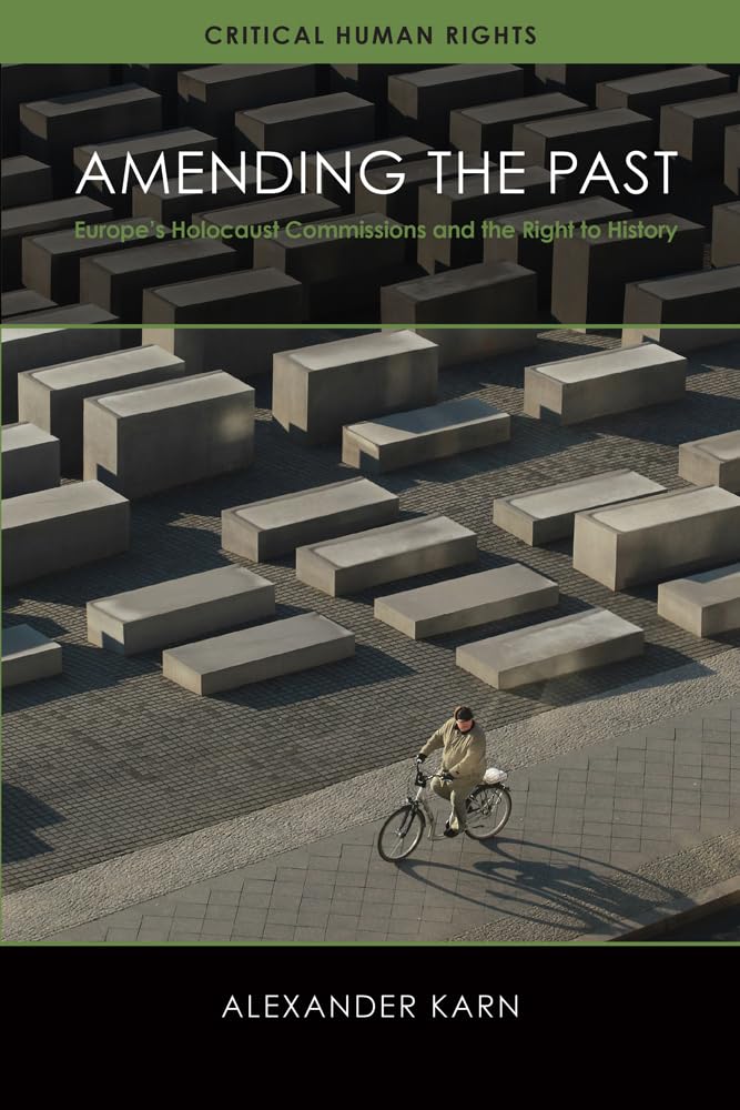 Amending the Past: Europe's Holocaust Commissions and the Right to History (Critical Human Rights),Used