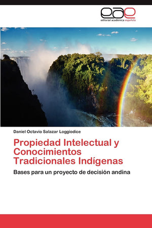 Propiedad Intelectual y Conocimientos Tradicionales Indgenas: Bases para un proyecto de decisin andina (Spanish Edition),Used