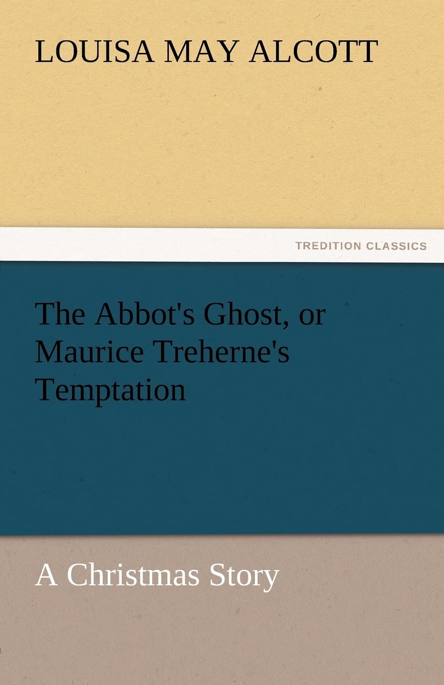 The Abbot's Ghost, or Maurice Treherne's Temptation a Christmas Story,Used
