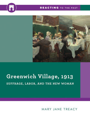 Greenwich Village, 1913: Suffrage, Labor, And The New Woman (Reacting To The Past),Used