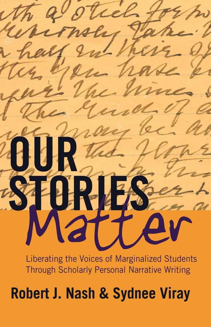 Our Stories Matter: Liberating the Voices of Marginalized Students Through Scholarly Personal Narrative Writing (Counterpoints),Used