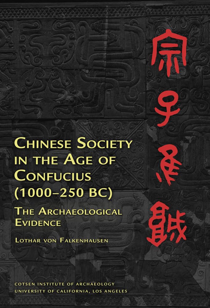 Chinese Society in the Age of Confucius (1000250 BC): The Archaeological Evidence (Ideas, Debates and Perspectives),Used