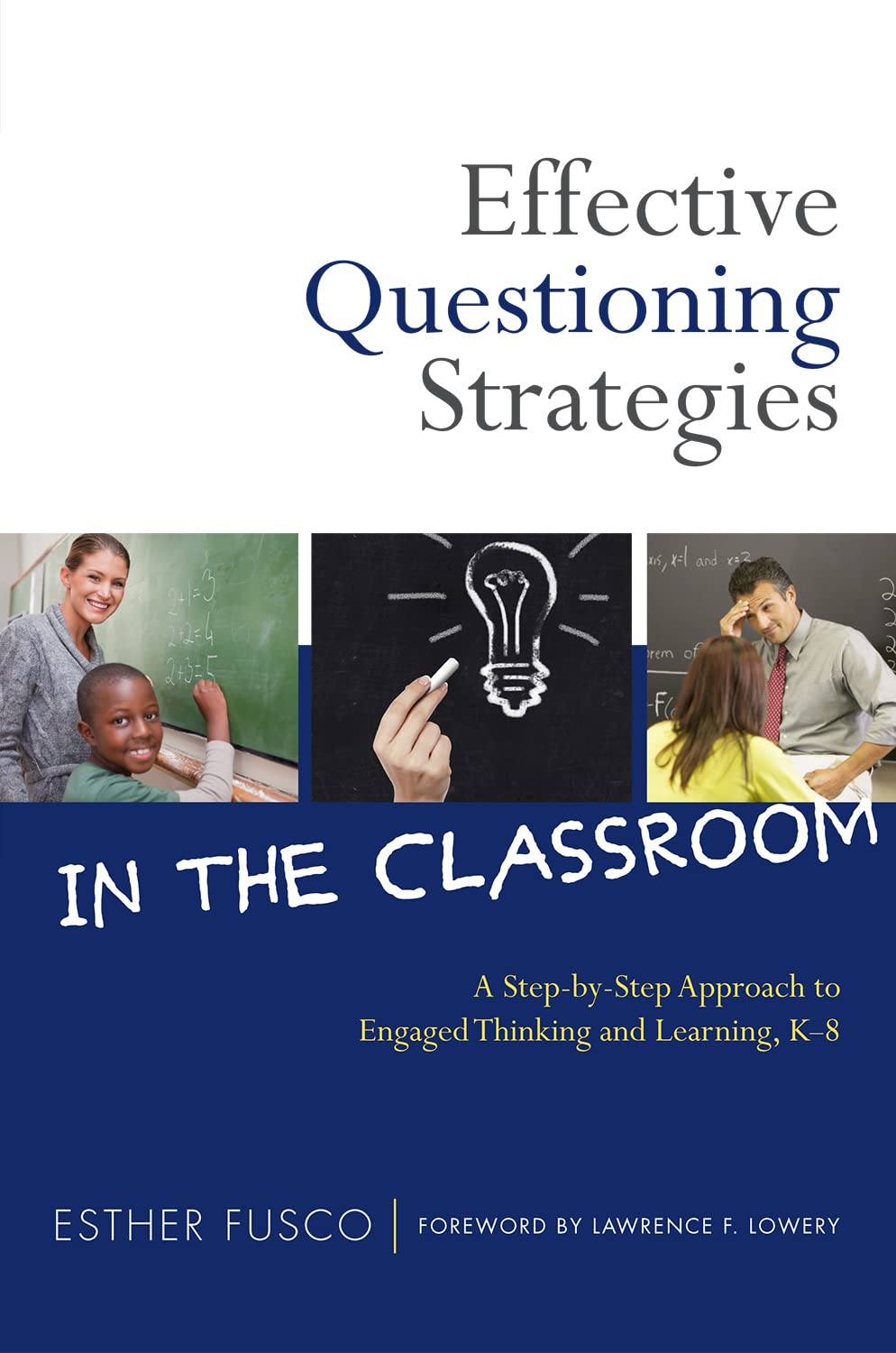 Effective Questioning Strategies In The Classroom: A Stepbystep Approach To Engaged Thinking And Learning, K8,Used