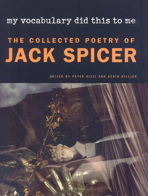 My Vocabulary Did This To Me: The Collected Poetry Of Jack Spicer (Wesleyan Poetry Series),New