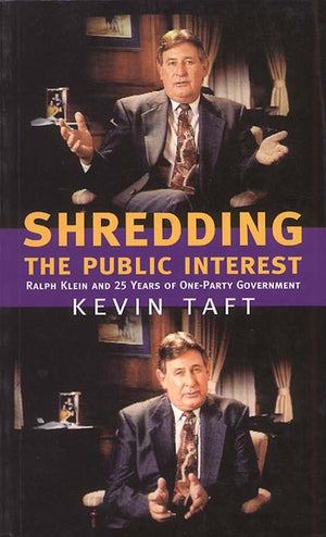 Shredding the Public Interest: Ralph Klein and 25 Years of OneParty Government,Used