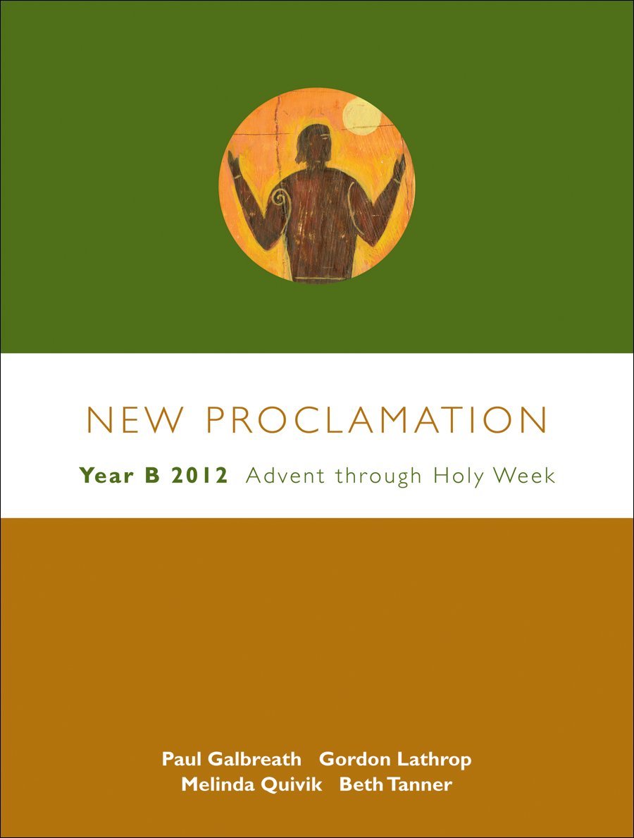 New Proclamation: Year B, 20112012, Advent Through Holy Week,Used