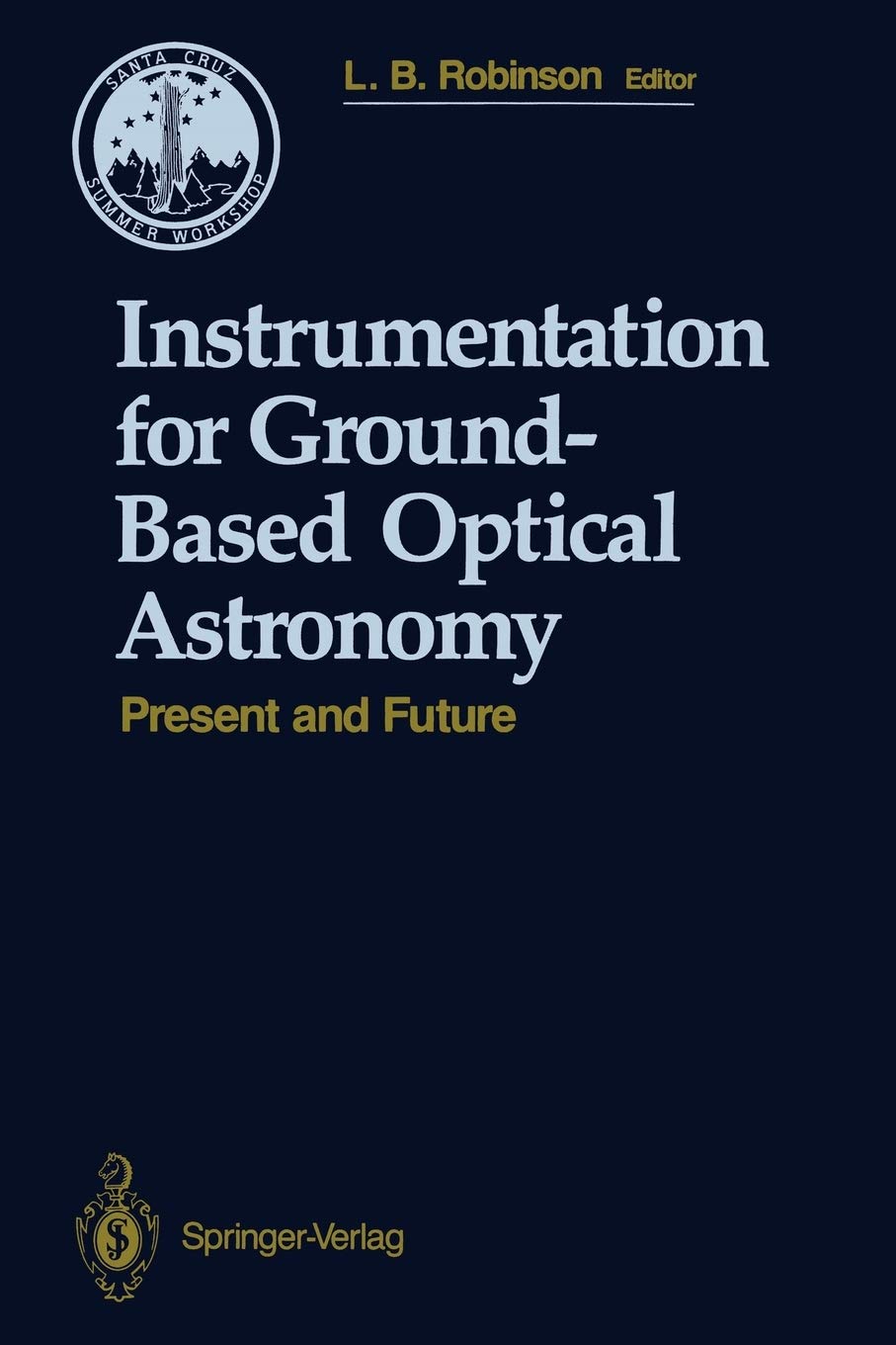 Instrumentation for GroundBased Optical Astronomy: Present and Future The Ninth Santa Cruz Summer Workshop in Astronomy and Ast,Used