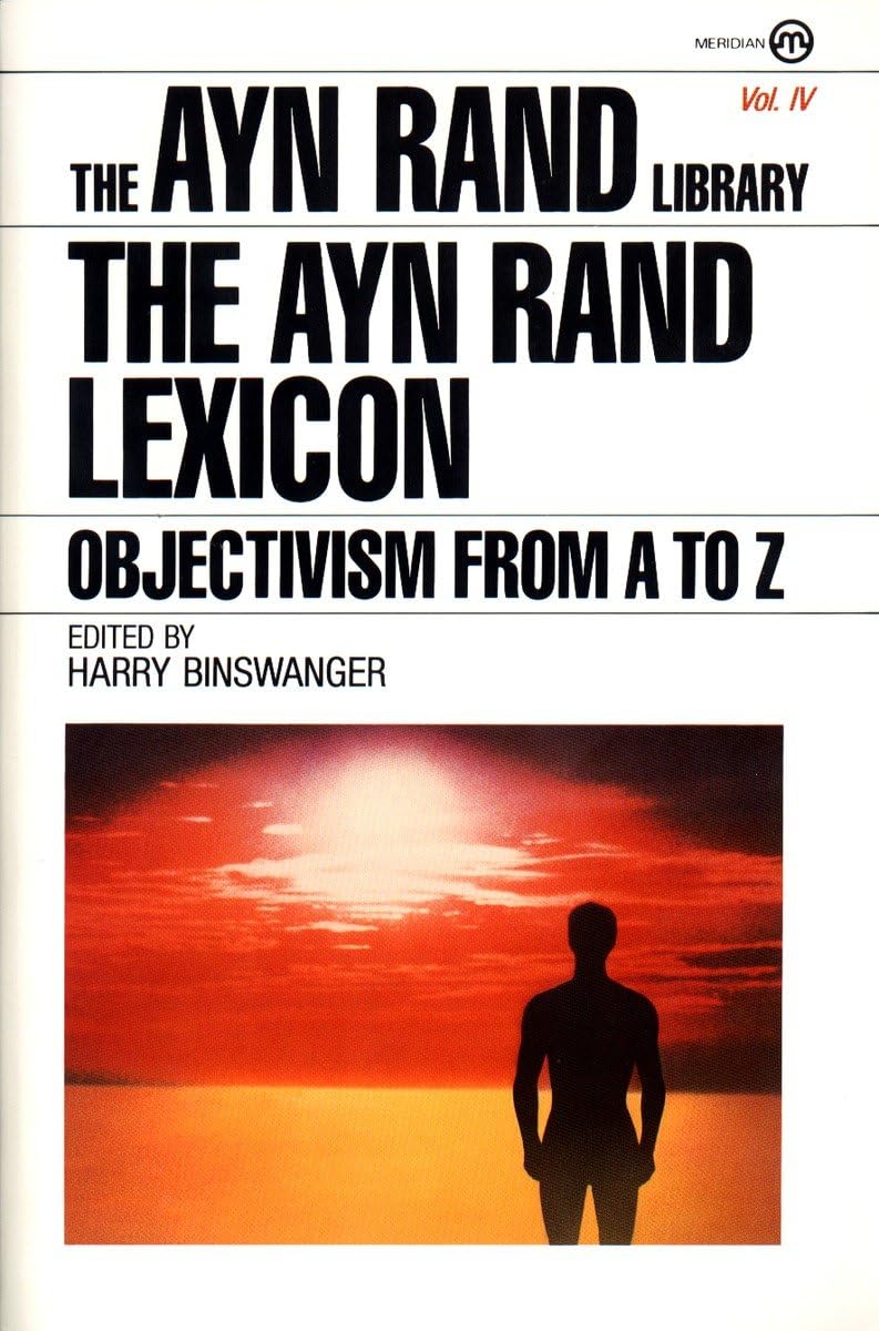 The Ayn Rand Lexicon: Objectivism From A To Z (Ayn Rand Library)