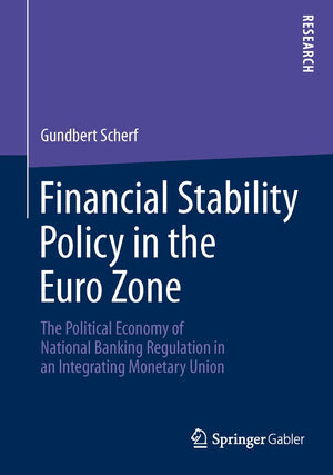 Financial Stability Policy In The Euro Zone: The Political Economy Of National Banking Regulation In An Integrating Monetary Uni,Used