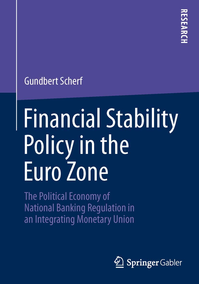Financial Stability Policy In The Euro Zone: The Political Economy Of National Banking Regulation In An Integrating Monetary Uni,Used