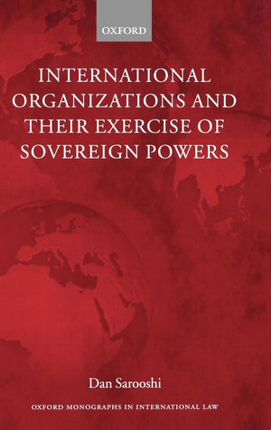 International Organizations And Their Exercise Of Sovereign Powers (Oxford Monographs In International Law),Used