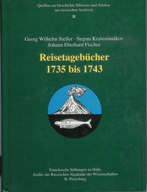 Georg Wilhelm Steller  Stepan Kraseninnikov  Johann Eberhard Fischer. Reisetagebucher 1735 Bis 1743 (Quellen Zur Geschichte Si,Used