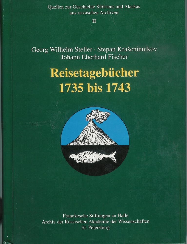 Georg Wilhelm Steller  Stepan Kraseninnikov  Johann Eberhard Fischer. Reisetagebucher 1735 Bis 1743 (Quellen Zur Geschichte Si,Used