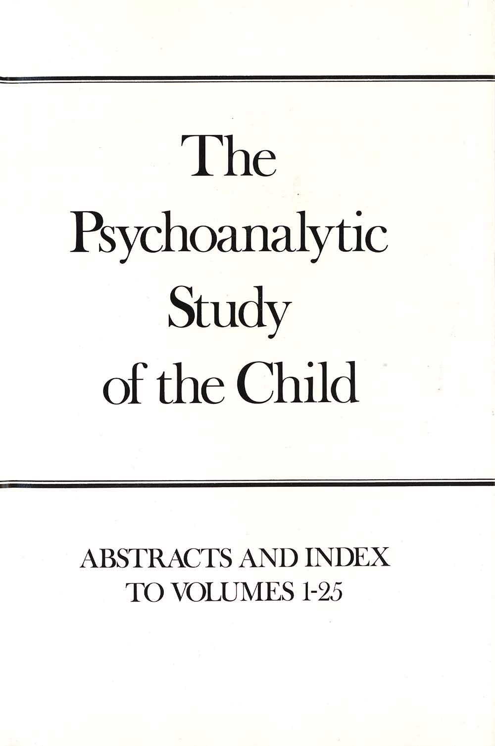 The Psychoanalytic Study Of The Child, Volumes 125: Abstracts And Index (The Psychoanalytic Study Of The Child Series),New