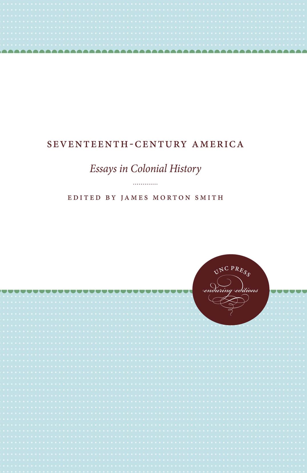 SeventeenthCentury America: Essays in Colonial History (Published by the Omohundro Institute of Early American History and Cult,Used
