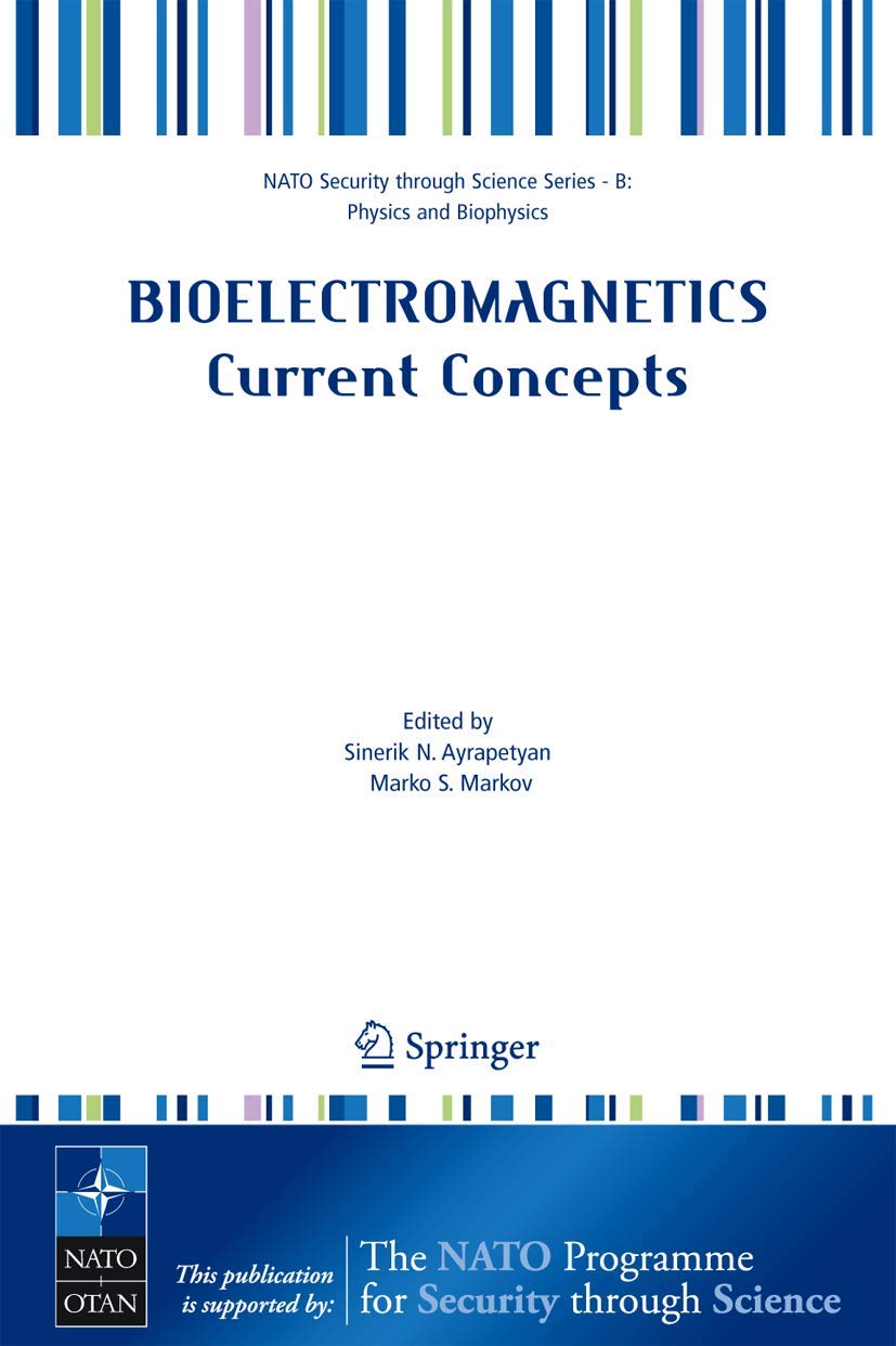Bioelectromagnetics Current Concepts: The Mechanisms of the Biological Effect of Extremely High Power Pulses (Nato Security thro,Used