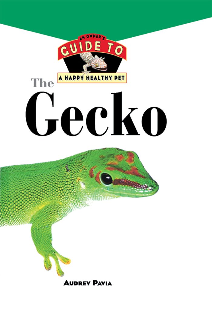 The Gecko: An Owner's Guide to a Happy Healthy Pet (Your Happy Healthy Pet, 85),New