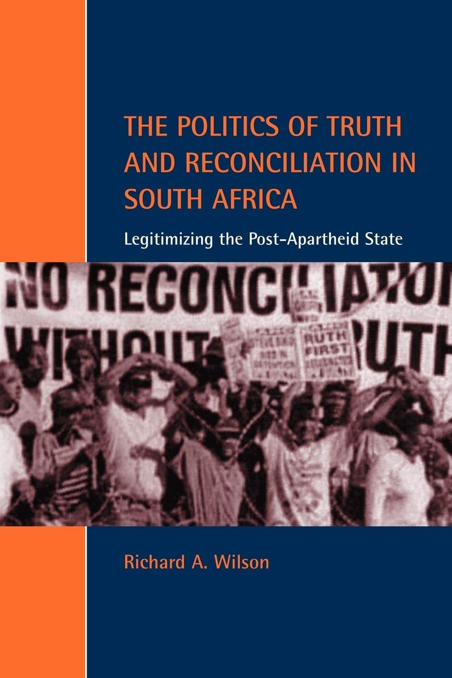 The Politics of Truth and Reconciliation in South Africa: Legitimizing the PostApartheid State (Cambridge Studies in Law and So,Used