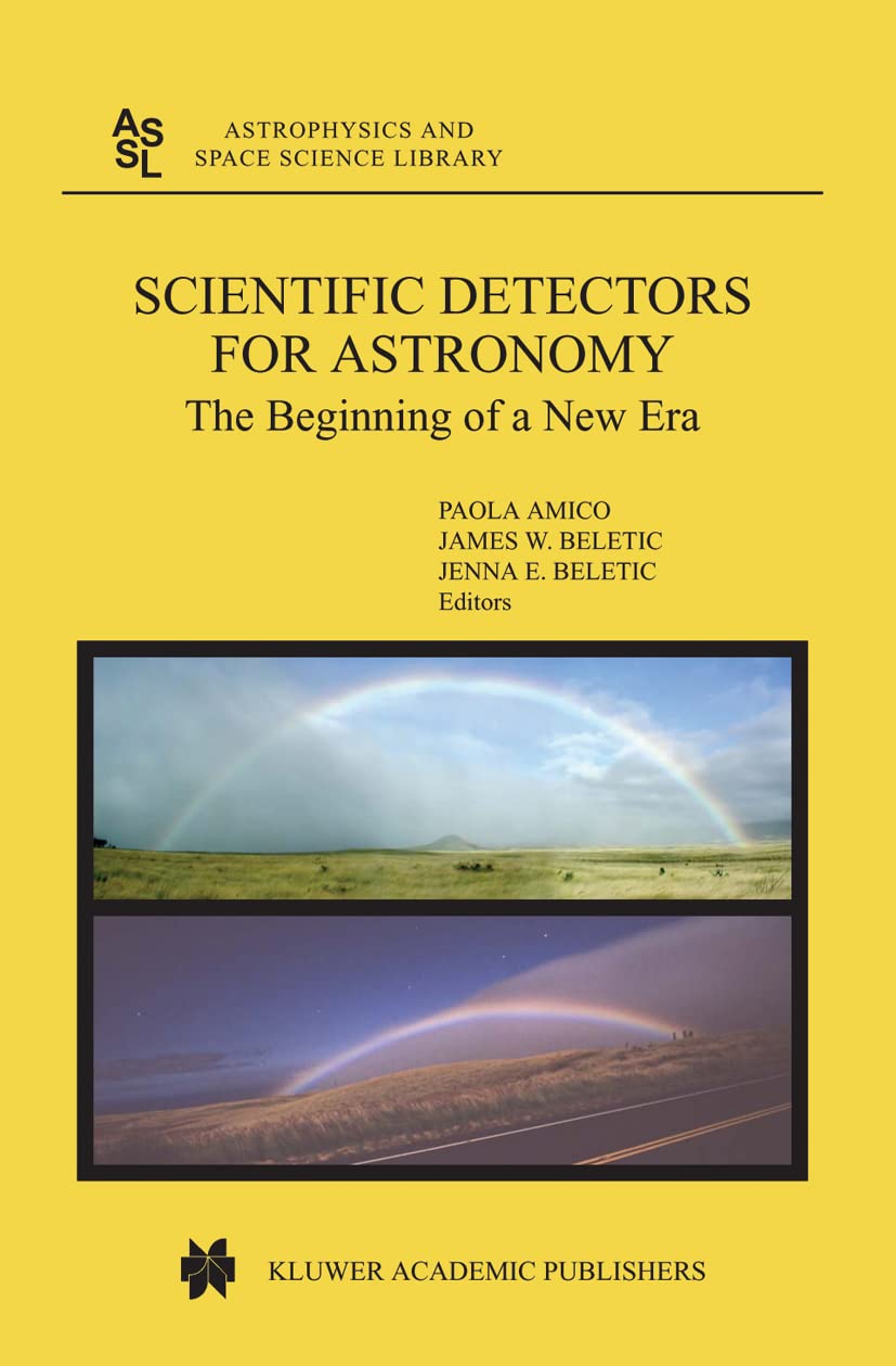 Scientific Detectors for Astronomy: The Beginning of a New Era (Astrophysics and Space Science Library, Volume 300),Used