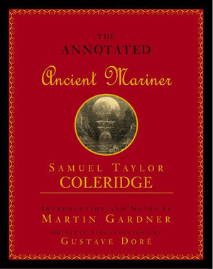 The Annotated Ancient Mariner: The Rime Of The Ancient Mariner