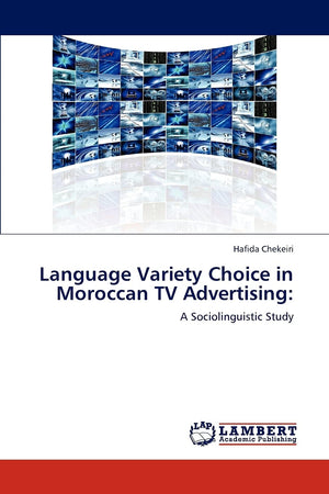 Language Variety Choice in Moroccan TV Advertising:: A Sociolinguistic Study,Used