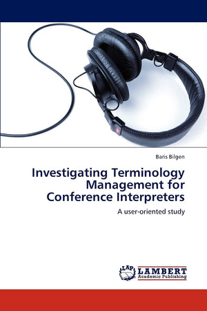 Investigating Terminology Management for Conference Interpreters: A useroriented study,Used
