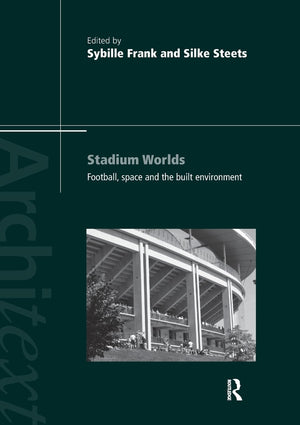 Stadium Worlds: Football, Space And The Built Environment (Architext)