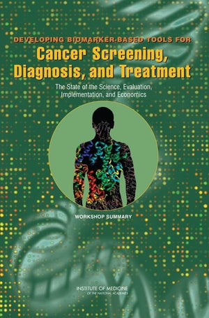 Developing Biomarkerbased Tools For Cancer Screening, Diagnosis, And Treatment: The State Of The Science, Evaluation, Implement,New