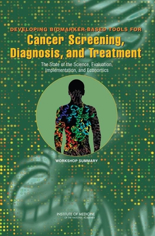 Developing Biomarkerbased Tools For Cancer Screening, Diagnosis, And Treatment: The State Of The Science, Evaluation, Implement,Used