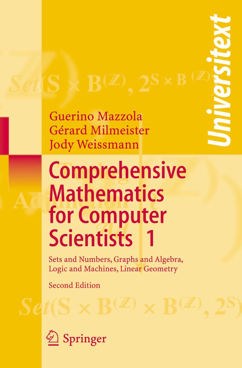 Comprehensive Mathematics for Computer Scientists 1: Sets and Numbers, Graphs and Algebra, Logic and Machines, Linear Geometry (,New