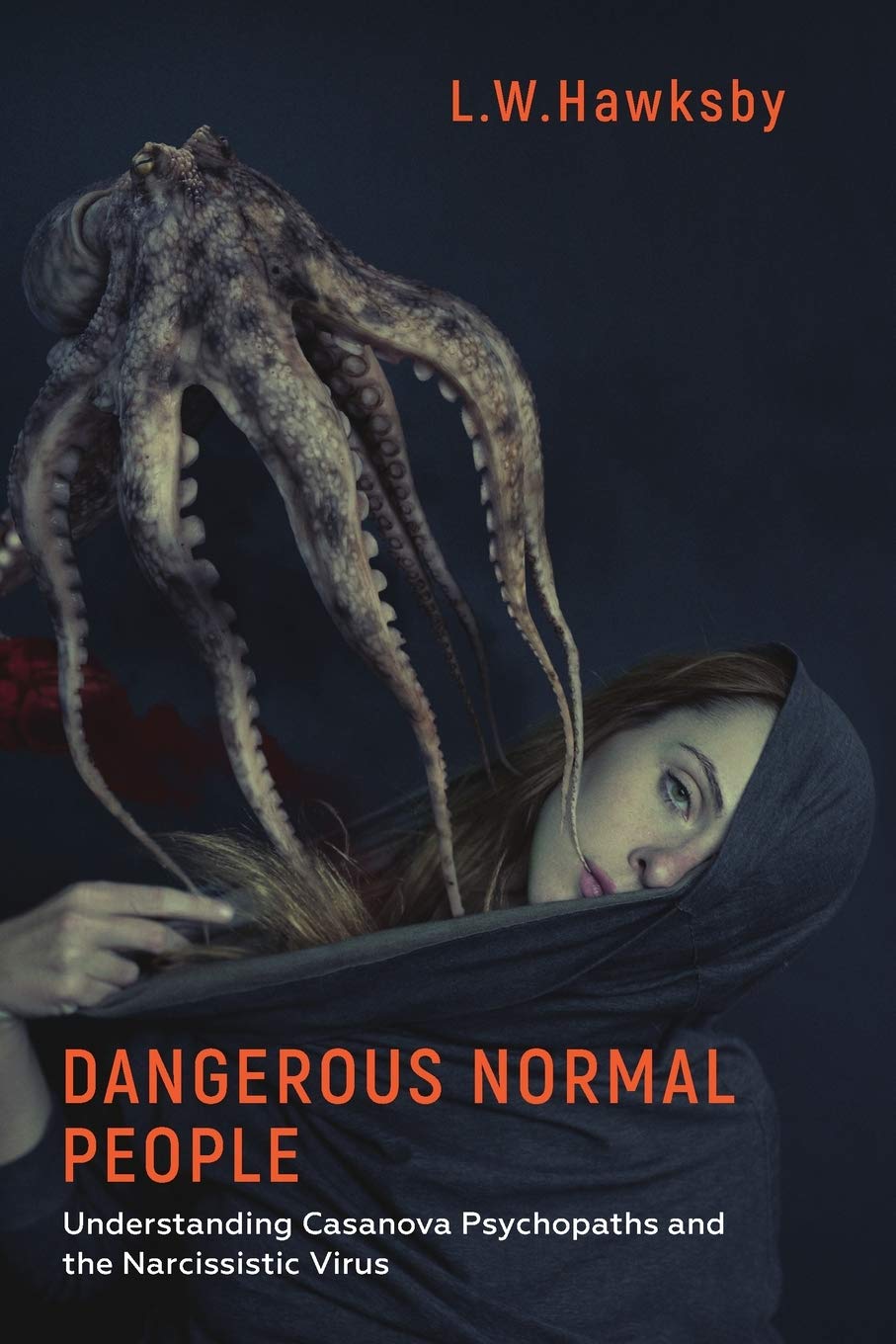 Dangerous Normal People: Understanding Casanova Psychopaths and the Narcissistic Virus,Used