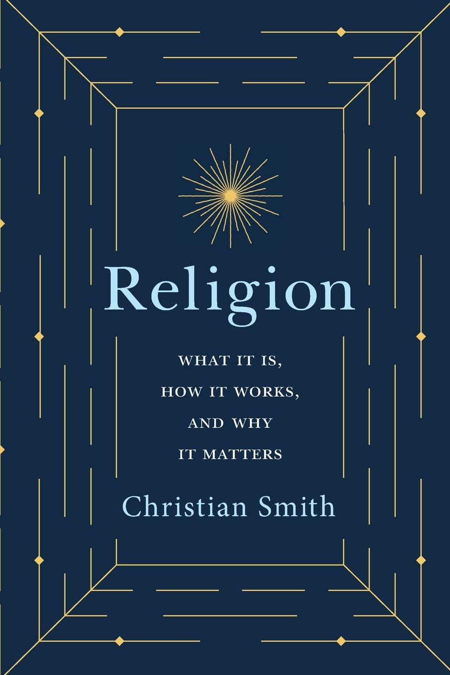 Religion: What It Is, How It Works, And Why It Matters,New