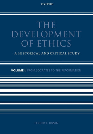 The Development of Ethics: Volume 1: A Historical and Critical StudyVolume I: From Socrates to the Reformation,New