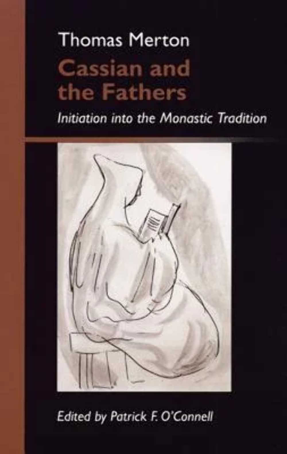 Cassian and the Fathers: Initiation Into the Monastic Tradition,New