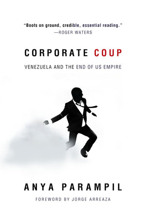 Corporate Coup: Venezuela and the End of US Empire,New