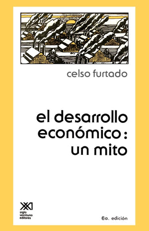 El Desarrollo Economico: Un Mito (Spanish Edition),New