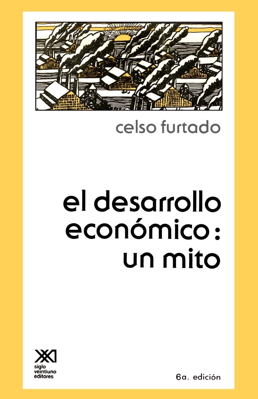 El Desarrollo Economico: Un Mito (Spanish Edition),New