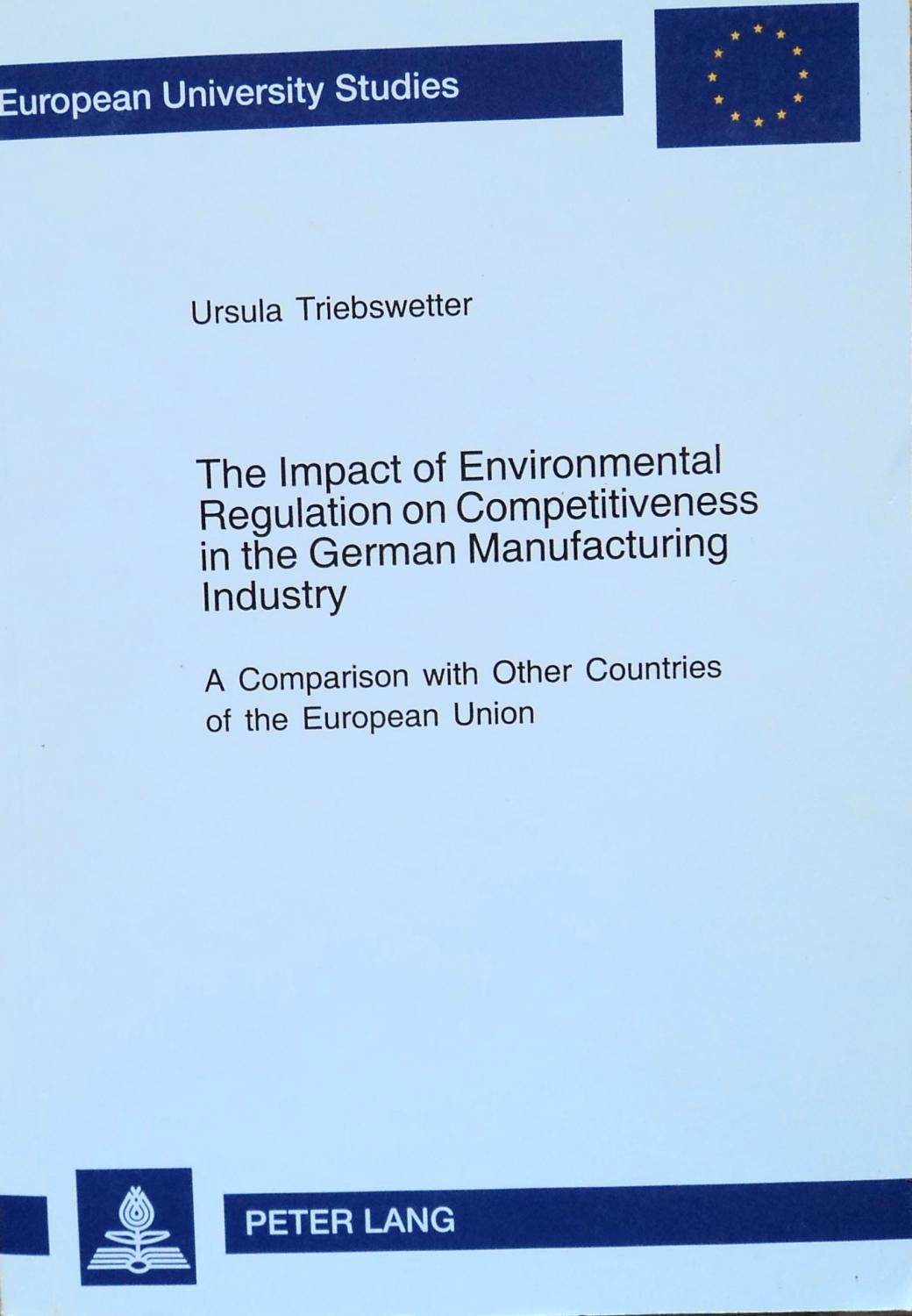 The Impact of Environmental Regulation on Competitiveness in the German Manufacturing Industry: A Comparison with Other Countrie,Used