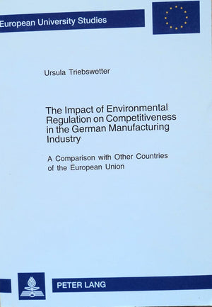 The Impact of Environmental Regulation on Competitiveness in the German Manufacturing Industry: A Comparison with Other Countrie,Used