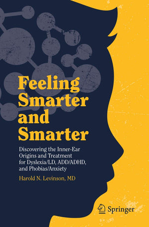 Feeling Smarter and Smarter: Discovering the InnerEar Origins and Treatment for Dyslexia/LD, ADD/ADHD, and Phobias/Anxiety,Used