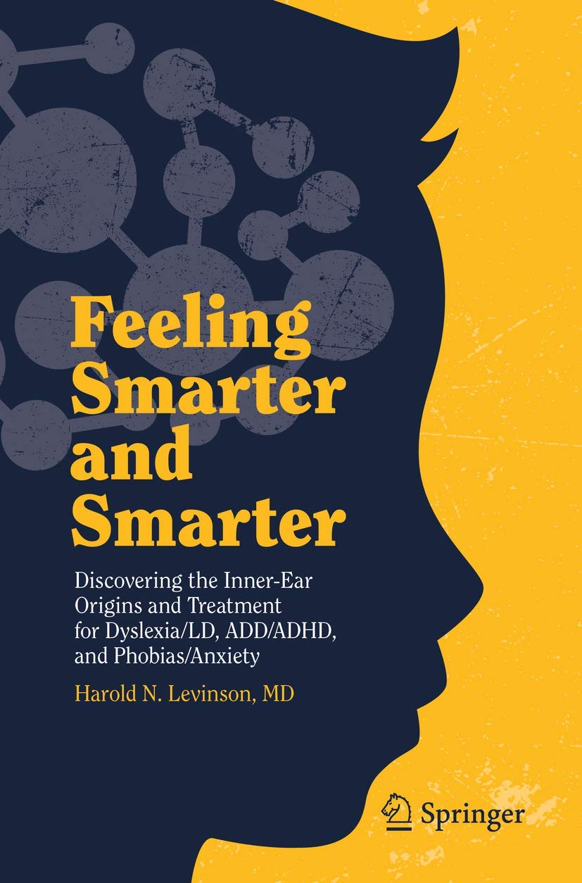 Feeling Smarter and Smarter: Discovering the InnerEar Origins and Treatment for Dyslexia/LD, ADD/ADHD, and Phobias/Anxiety,Used