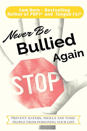Never Be Bullied Again: Prevent Haters, Trolls and Toxic People from Poisoning Your Life,Used