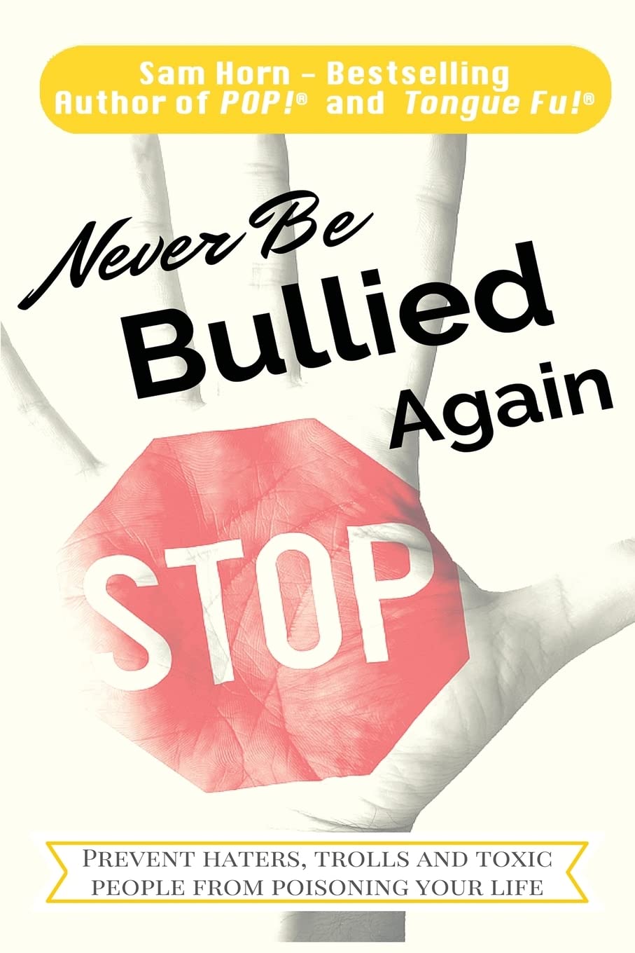 Never Be Bullied Again: Prevent Haters, Trolls and Toxic People from Poisoning Your Life,Used