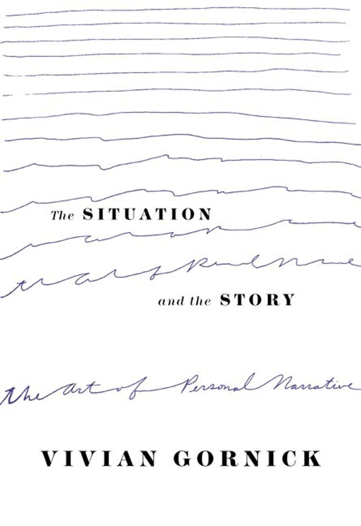 The Situation and the Story: The Art of Personal Narrative,New