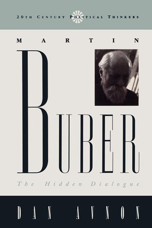 Martin Buber: The Hidden Dialogue (20th Century Political Thinkers),Used