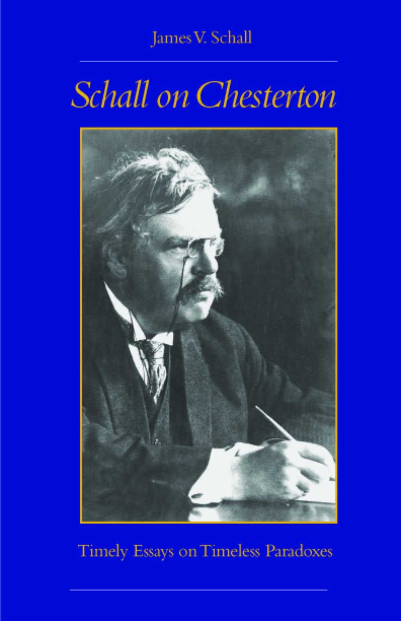 Schall On Chesterton: Timely Essays On Timeless Paradoxes,Used